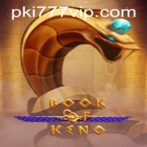 Exploring the Exciting World of BookOfKeno: A Modern Twist with PKI777